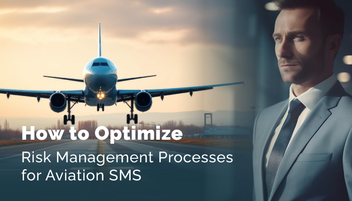 How to Optimize Risk Management Processes for Aviation SMS