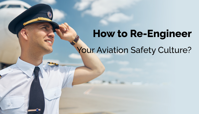 How to Re-Engineer Your Aviation Safety Culture?