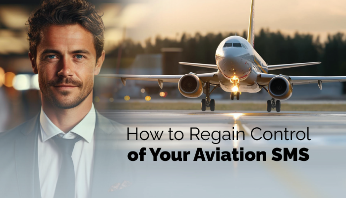 How to Regain Control of Your Aviation SMS