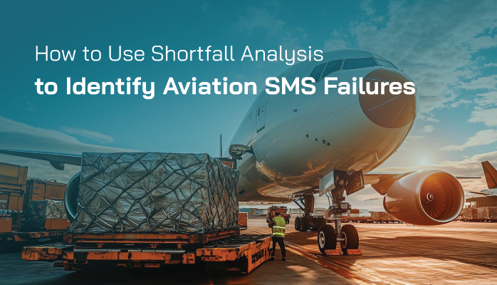 How to Use Shortfall Analysis to Identify Aviation SMS Failures