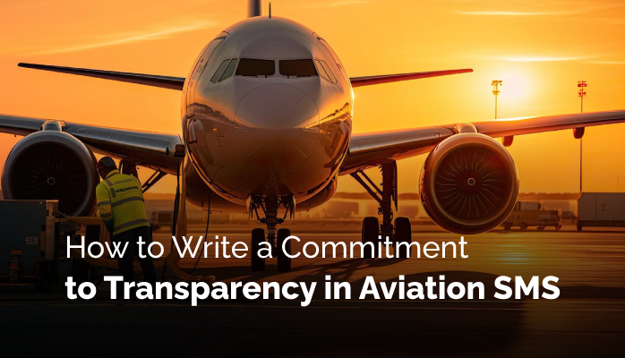 How to Write a Commitment to Transparency in Aviation SMS (and Why to Do It)