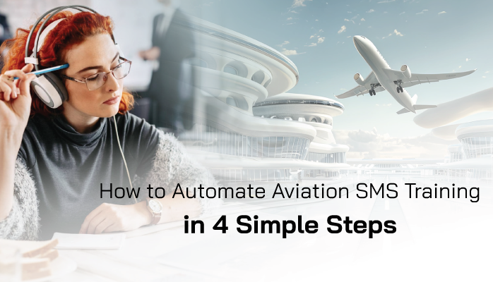How to Automate Aviation SMS Training in 4 Simple Steps How to Automate Aviation SMS Training in 4 Simple Steps