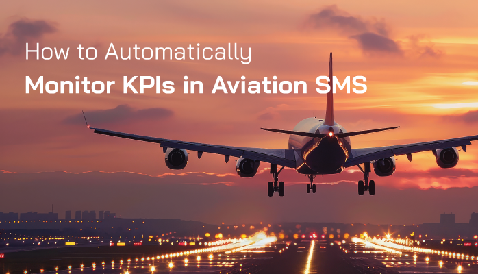 How to Automatically Monitor KPIs in Aviation SMS How to Automatically Monitor KPIs in Aviation SMS