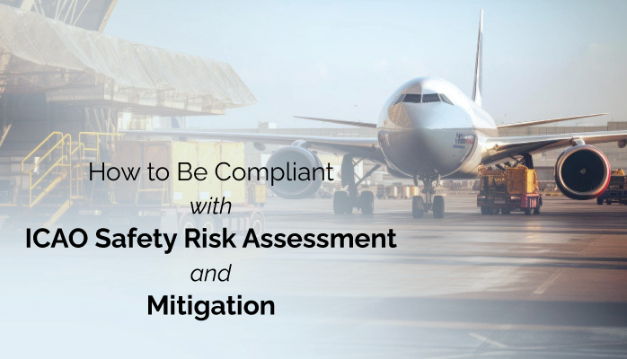 How to Be Compliant With ICAO Safety Risk Assessment and Mitigation