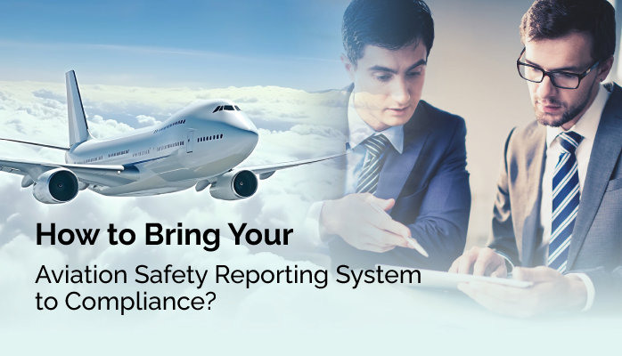 How to Bring Your Aviation Safety Reporting System to Compliance?