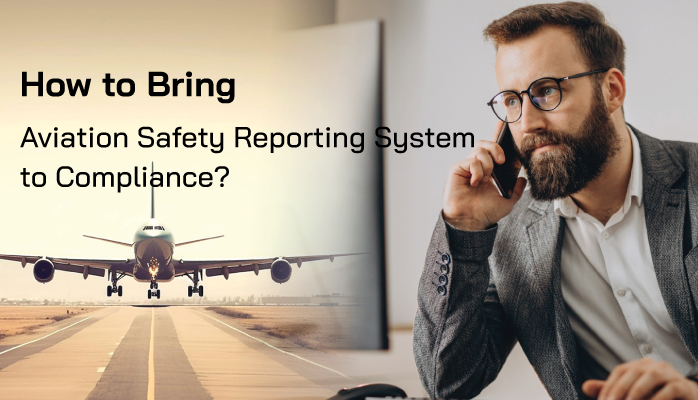 How to Bring Your Aviation Safety Reporting System to Compliance?