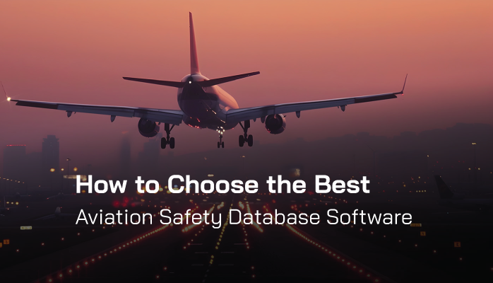 How to Choose the Best Aviation Safety Database Software How to Choose the Best Aviation Safety Database Software