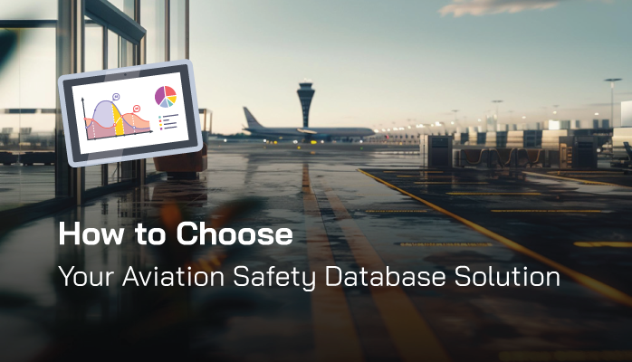 How to Choose an Aviation Safety Database Solution for airlines, airports, maintenance, FBOs, flight schools How to Choose an Aviation Safety Database Solution for airlines, airports, maintenance, FBOs, flight schools