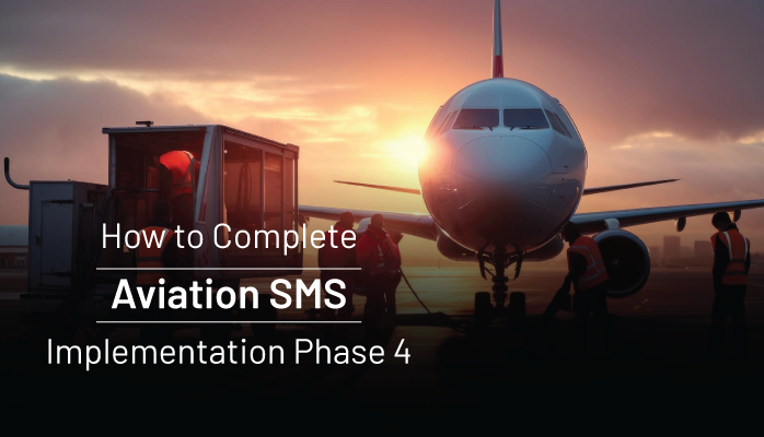 How to Complete Phase 4 of Aviation SMS Implementation