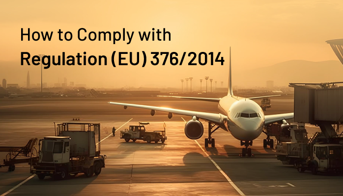 How to Comply with Regulation (EU) 376/2014 - Aviation ECCAIRS Reporting Compliance Software