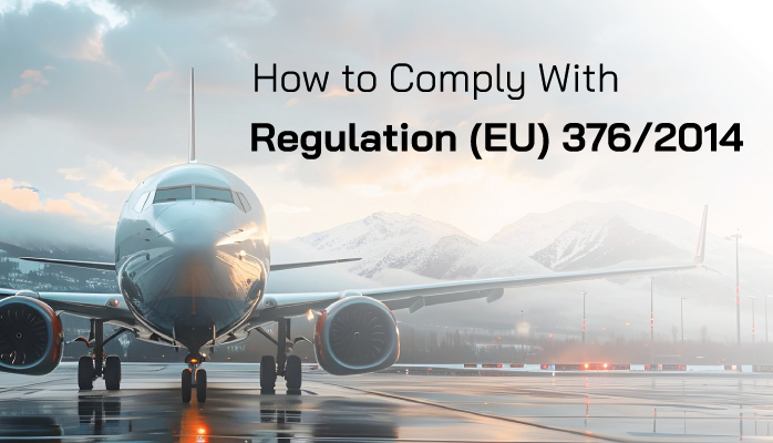 How to Comply with Regulation (EU) 376/2014 - Aviation ECCAIRS Reporting Compliance Software