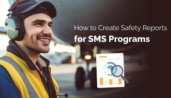 How to Create Safety Reports for SMS Programs