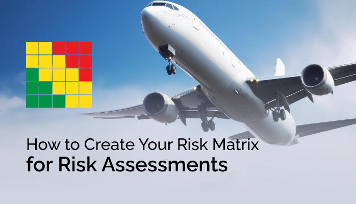 How to Create Your Risk Matrix for Risk Assessments in Aviation SMS