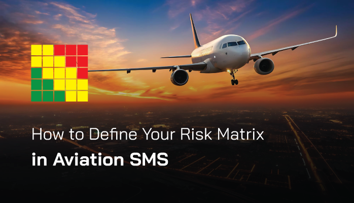 How to Define Your Risk Matrix in Aviation SMS