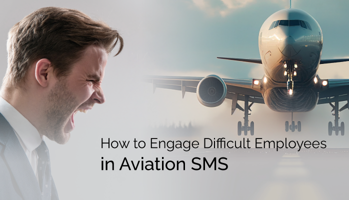 How to Engage Difficult Employees in Aviation SMS
