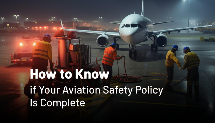 How to Know if Your Aviation Safety Policy Is Complete