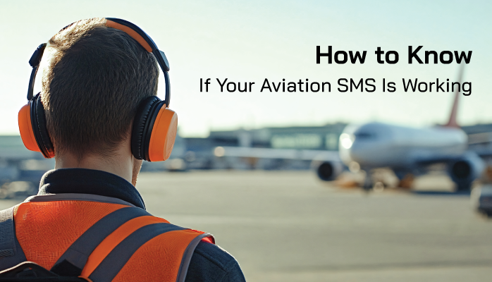 How to Know If Your Aviation Safety Management System Is Working