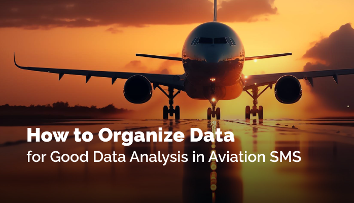 How to Organize Data for Good Data Analysis in Aviation SMS