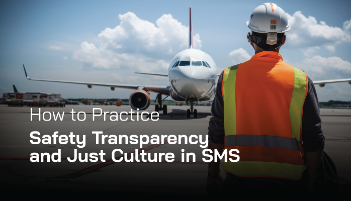 How to Practice Safety Transparency and Just Culture in Aviation SMS How to Practice Safety Transparency and Just Culture in Aviation SMS