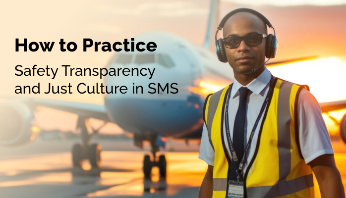 How to Practice Safety Transparency and Just Culture in SMS Programs