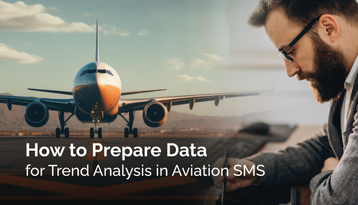 How to Prepare Data for Trend Analysis in Aviation SMS