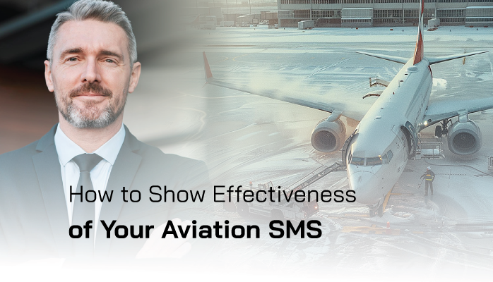 How to Show Effectiveness of Your Aviation SMS How to Show Effectiveness of Your Aviation SMS