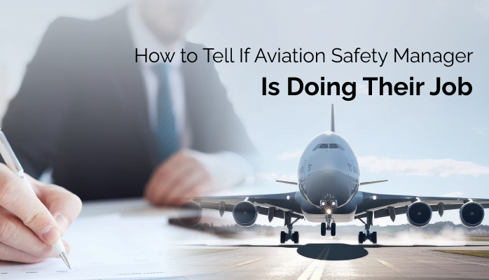 How to Tell If Aviation Safety Manager Is Doing Their Job