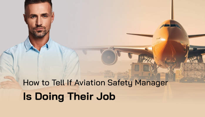 How to Tell If Aviation Safety Manager Is Doing Their Job How to Tell If Aviation Safety Manager Is Doing Their Job