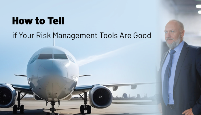 How to Tell if Your Risk Management Tools Are Good