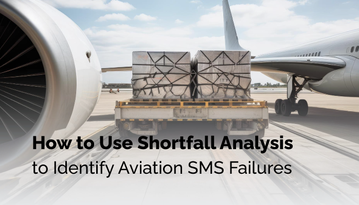 How to Use Shortfall Analysis to Identify Aviation SMS Failures