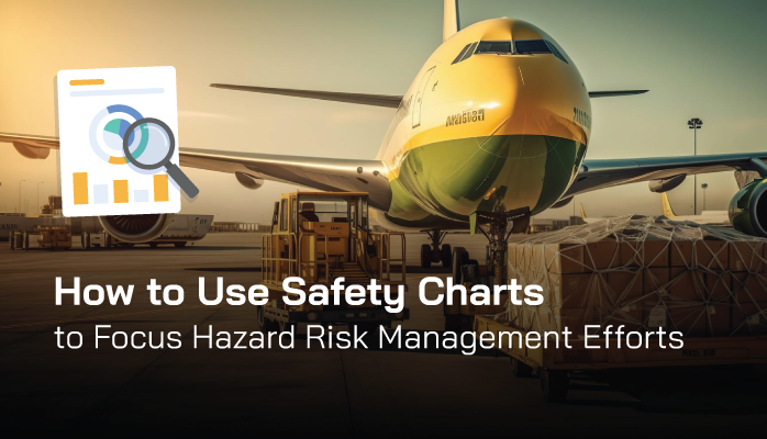 How to Use Safety Charts to Focus Hazard Risk Management Efforts - Aviation SMS