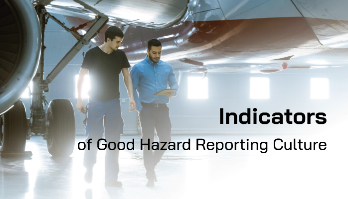 Indicators of Good Hazard Reporting Culture