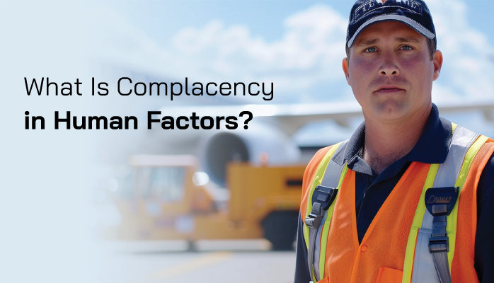 Let’s Talk Human Factors - Complacency