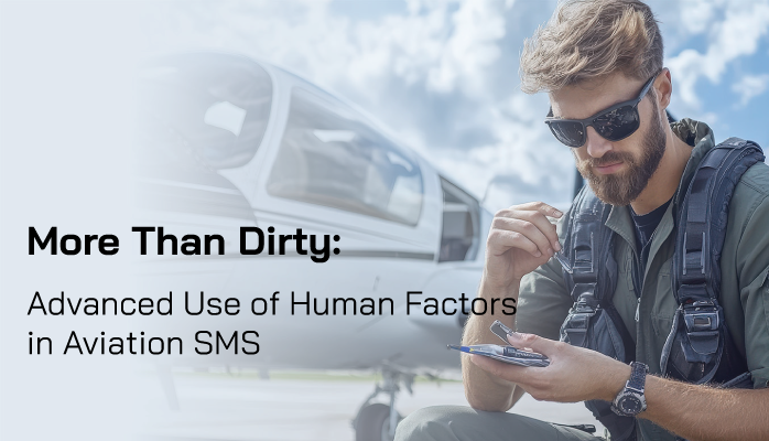 More Than Dirty: Advanced Use of Human Factors in Aviation SMS