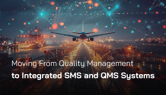 Moving from Quality Management to Integrated SMS and QMS Systems Moving from Quality Management to Integrated SMS and QMS Systems