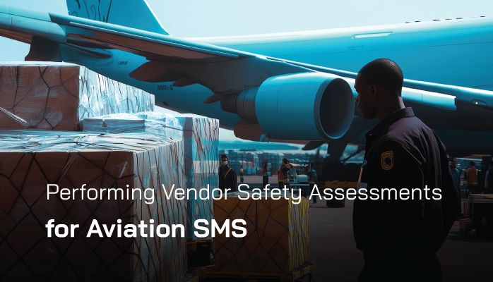 Performing Vendor Safety Assessments for Aviation SMS