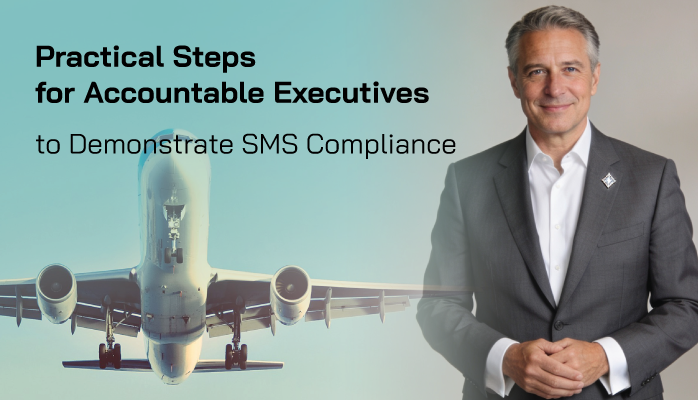 Practical Steps for Accountable Executives to Demonstrate SMS Compliance in Aviation