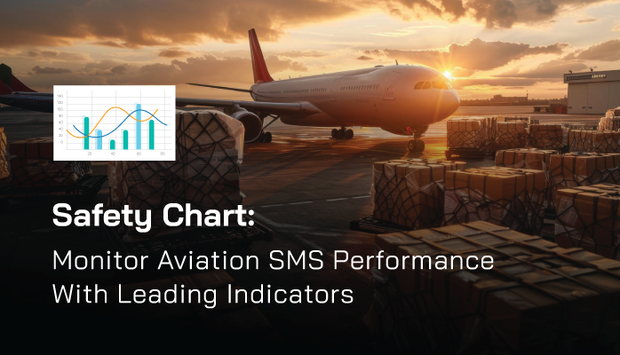 Safety Chart: Monitor Aviation SMS Performance With Leading Indicators
