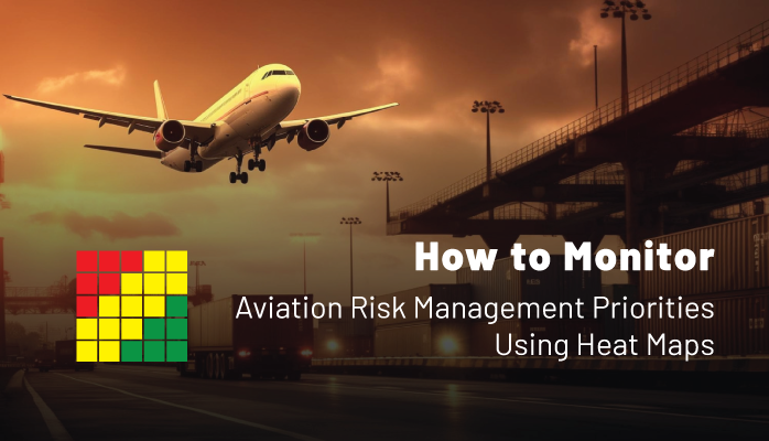 Safety Chart: How to Monitor Aviation Risk Management Priorities Using Heat Maps