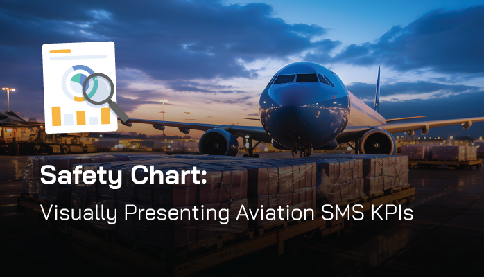 Safety Chart: Visually Presenting Aviation SMS KPIs Safety Chart: Visually Presenting Aviation SMS KPIs