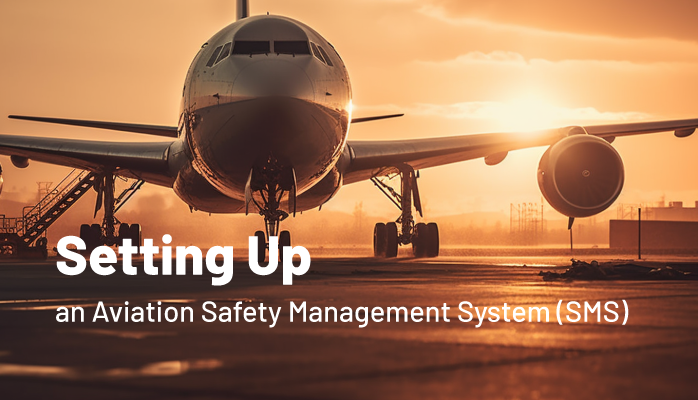Setting Up an Aviation Safety Management System (SMS)