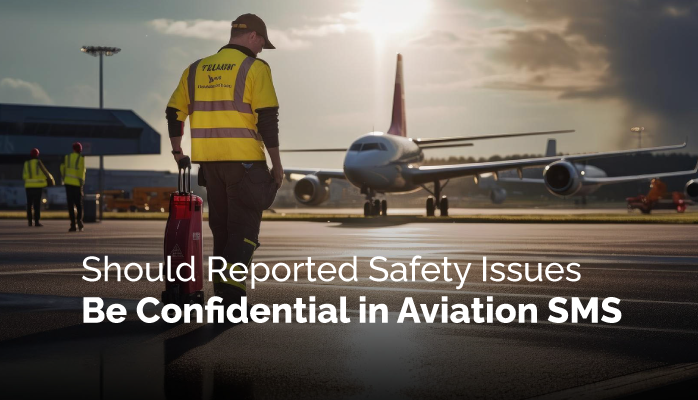 Should Reported Safety Issues Be Confidential in Aviation SMS