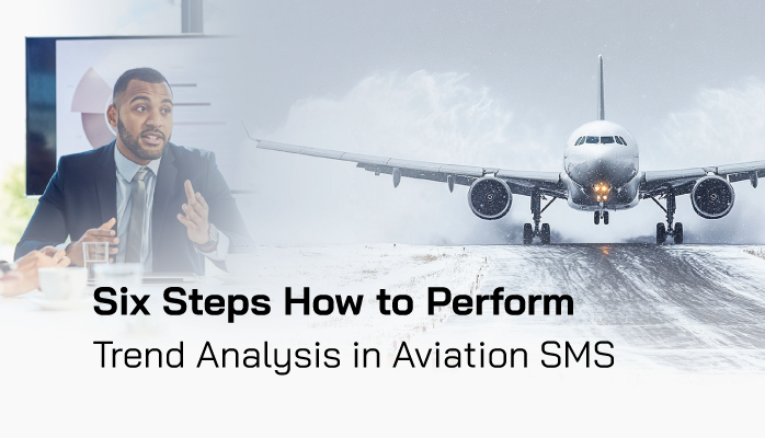 Six Steps How to Perform Trend Analysis in Aviation SMS Six Steps How to Perform Trend Analysis in Aviation SMS