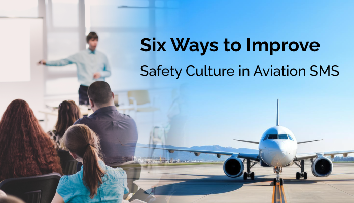 Six Ways to Improve Safety Culture in Aviation SMS