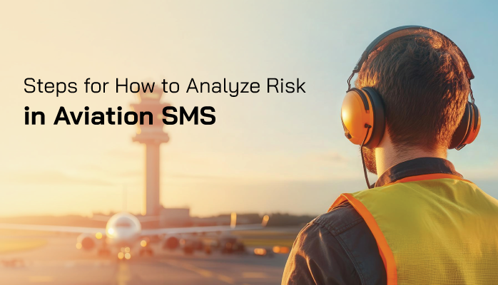 Steps for How to Analyze Risk in Aviation SMS Steps for How to Analyze Risk in Aviation SMS
