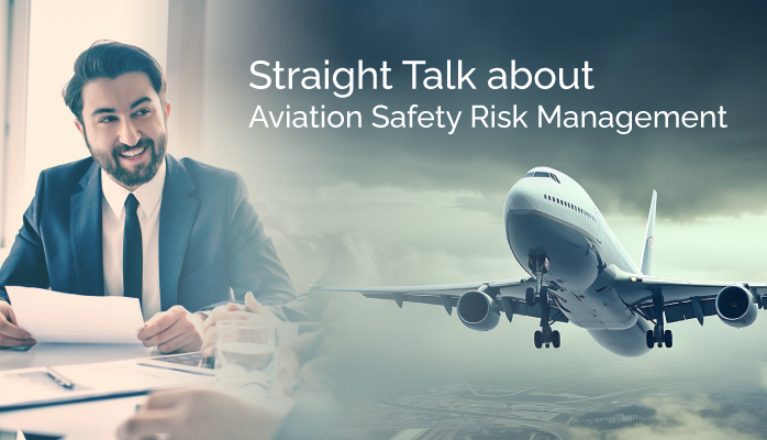 Straight Talk About Aviation Safety Risk Management