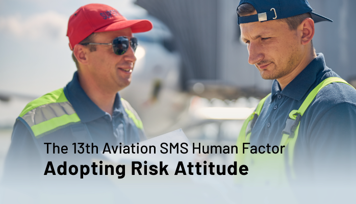 The 13th Aviation SMS Human Factor -- Adopting Risk Attitude