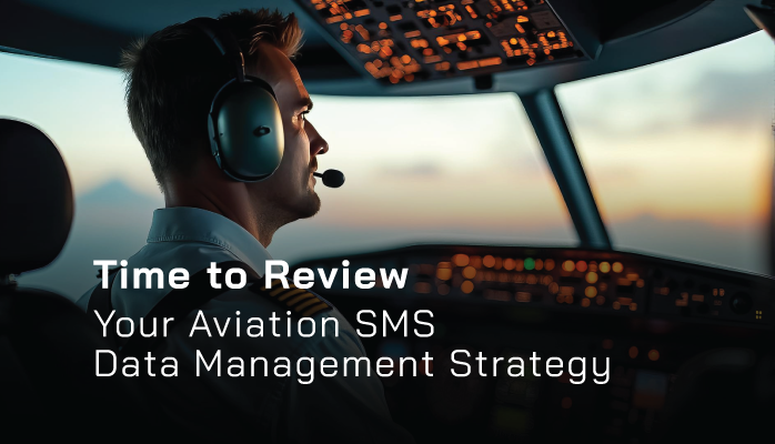 Time to Review Your Aviation SMS Data Management Strategy