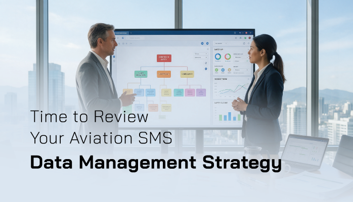 Time to Review Your Aviation SMS Data Management Strategy