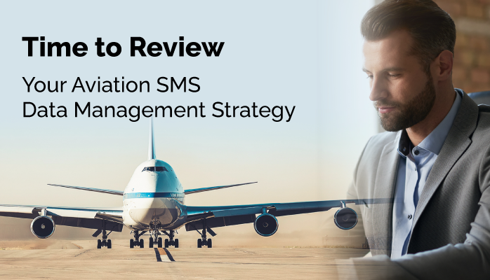 Time to Review Your Aviation SMS Data Management Strategy